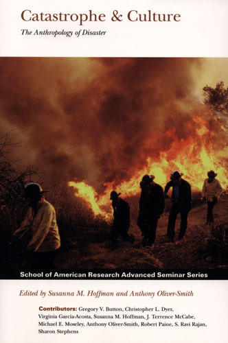 Catastrophe & Culture: The Anthropology of Disaster